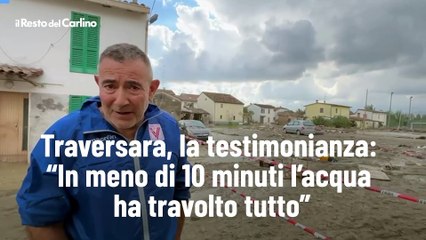 Traversara, la testimonianza: "In meno di 10 minuti l'acqua ha travolto tutto"