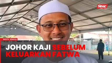Johor buat kajian sebelum keluarkan fatwa berkaitan GISBH