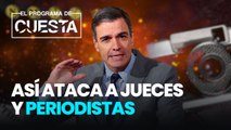 La cloaca de Sánchez: así ataca a jueces y periodistas