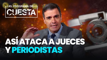 La cloaca de Sánchez: así ataca a jueces y periodistas