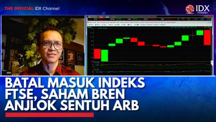 Batal Masuk Indeks FTSE, Saham BREN Anjlok Sentuh ARB
