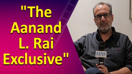 IANS Exclusive: A Conversation with Aanand L. Rai