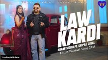 Law Kardi Video Song | Hunar Sidhu|Shipra Goyal|New Punjabi songs 2024|Latest Punjabi Songs 2024