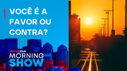 HORÁRIO de VERÃO vai VOLTAR? SAIBA MAIS