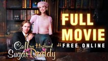 Call My Husband Sugar Daddy Full Episodes | Short Movie