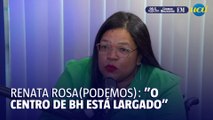 Renata Rosa (Podemos) fala sobre ocupar prédios vazios no centro