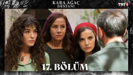 Kara Ağaç Destanı 17. Bölüm
