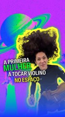 A primeira mulher a tocar violino no espaço