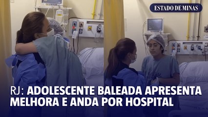 RJ: adolescente baleada apresenta melhora e anda por hospital