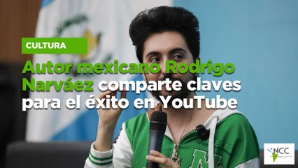 Autor mexicano Rodrigo Narváez comparte claves para el éxito en YouTube