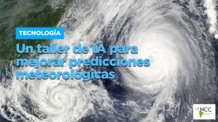 Un taller de IA para mejorar predicciones meteorológicas
