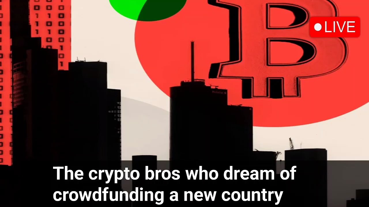 The crypto bros who dream of crowdfunding a new country