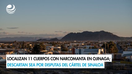 Localizan 11 cuerpos con narcomanta en Ojinaga; descartan sea por disputas del cártel de Sinaloa