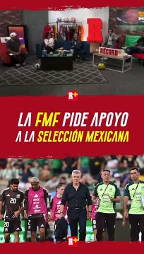 LA Federación Mexicana de Futbol pide apoyo para la Selección Nacional