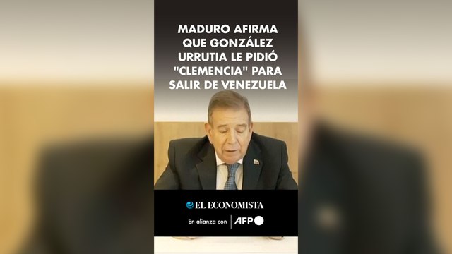 Maduro afirma que González Urrutia le pidió clemencia para salir de Venezuela
