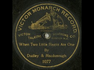 Harry Macdonough & S. H. Dudley - When Two Little Hearts Are One (1901)