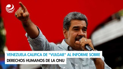 Venezuela califica de "vulgar" al informe sobre derechos humanos de la ONU
