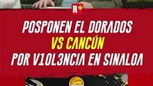 POSPONEN el partido entre Dorados y Cancún FC por actualidad en Sinaloa