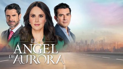 El Ángel de Aurora Cap 40 Completo - El Ángel de Aurora Ep 40 Completo