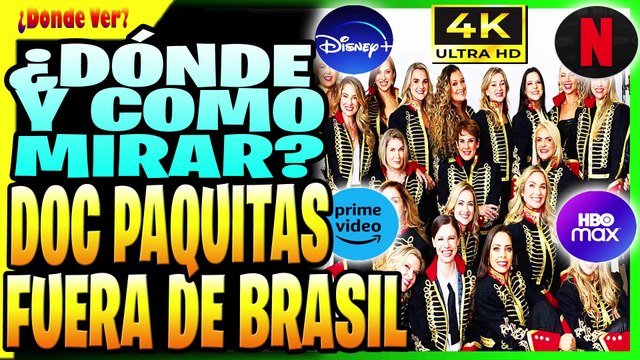 DÓNDE VER PRA SEMPRE PAQUITAS HD 4K DÓNDE Y CÓMO VER EL DOCUMENTAL PAQUITAS FUERA DE BRASIL