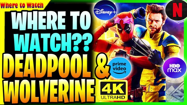 WHERE TO WATCH DEADPOOL & WOLVERINE HD 4K! WHAT STREAMING WILL DEADPOOL AND WOLVERINE BE ON