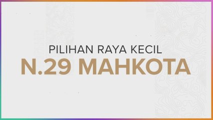 [INFOGRAFIK] Pilihan Raya Kecil N.29 DUN Mahkota