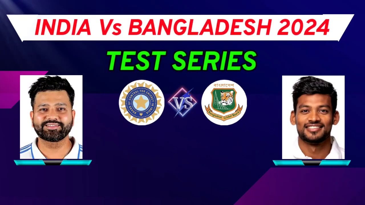 India Vs Bangladesh Test Series 2024 - Schedule _ Team India Final Squad _ Ind Vs Ban Test 2024