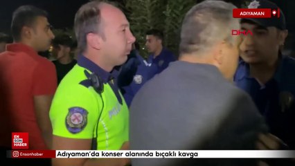 Adıyaman'da konser alanında bıçaklı kavga