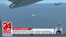 Barkong kapalit ng BRP Teresa Magbanua, nakalapit na sa Escoda Shoal ayon sa NMC | 24 Oras Weekend