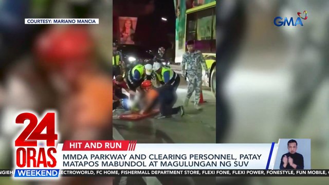 MMDA Parkway and Clearing personnel, patay matapos mabundol at magulungan ng SUV | 24 Oras Weekend