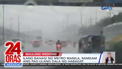 Ilang bahagi ng Metro Manila, ramdam ang pag-ulang dala ng Habagat | 24 Oras Weekend