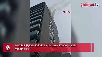 Şişli'de 10 katlı plazada korkutan yangın! Ekipler sevk edildi