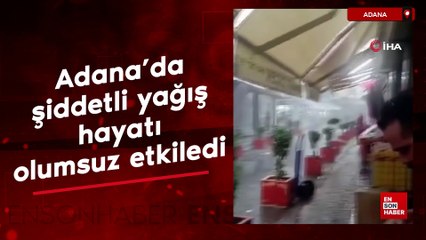 Adana'da şiddetli yağış hayatı olumsuz etkiledi