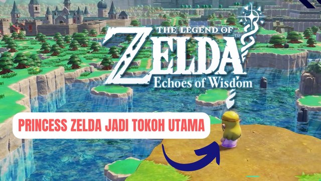 Alasan Kenapa The Legend of Zelda: Echoes of Wisdom Ditunggu-tunggu Penggemarnya