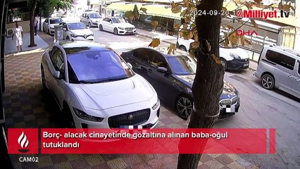 Alacak- verecek cinayetinde gözaltına alınan baba-oğul tutuklandı; olay kamerada