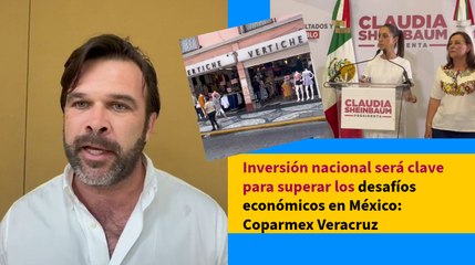 Inversión nacional será clave para superar los desafíos económicos en México: Coparmex Veracruz