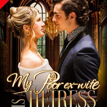 My Poor Ex-wife is a Heiress (2024) - Full Moive