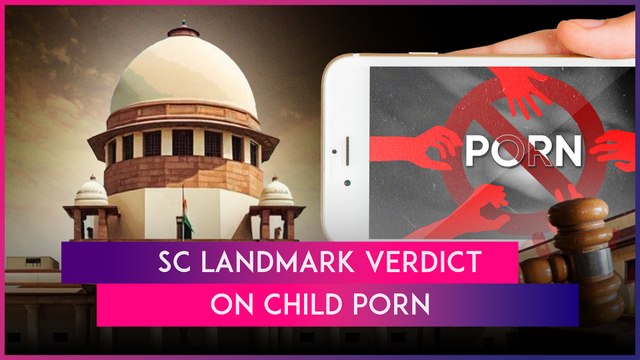 Downloading, Watching Child Porn Offence Under POCSO Act, IT Law: Supreme Court