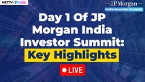 Key Highlights From Day 1 Of JP Morgan India Investor Summit | NDTV Profit