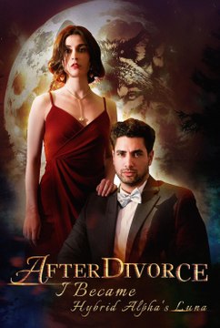 After Divorce,  I become Hybrid Alpha's Luna (2024) - Full Movie