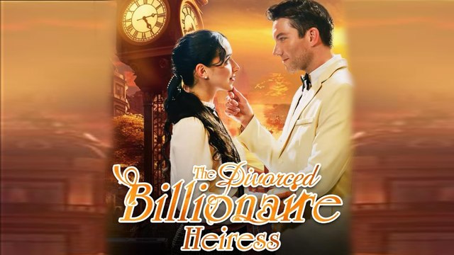 The Divorced Billionaire Heiress Full Movie