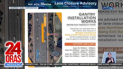 Ilang lane ng NLEX, isasara muna simula bukas para sa gantry installation works | 24 Oras Weekend