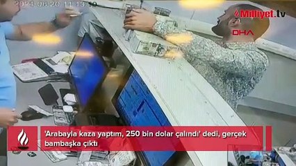 'Arabayla kaza yaptım, 250 bin dolar çalındı' dedi, gerçek bambaşka çıktı