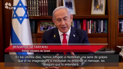 Netanyahu dice que Hezbolá ha sufrido un golpe "inimaginable" y amenaza con nuevas acciones