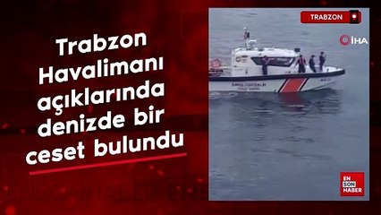 Trabzon Havalimanı açıklarında ceset bulundu