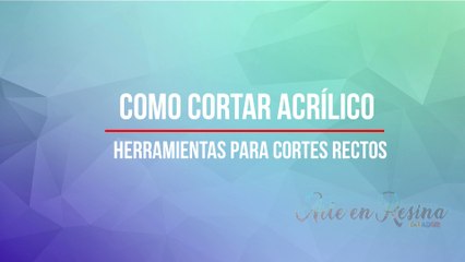 5.0 Herramientas de corte para acrílico