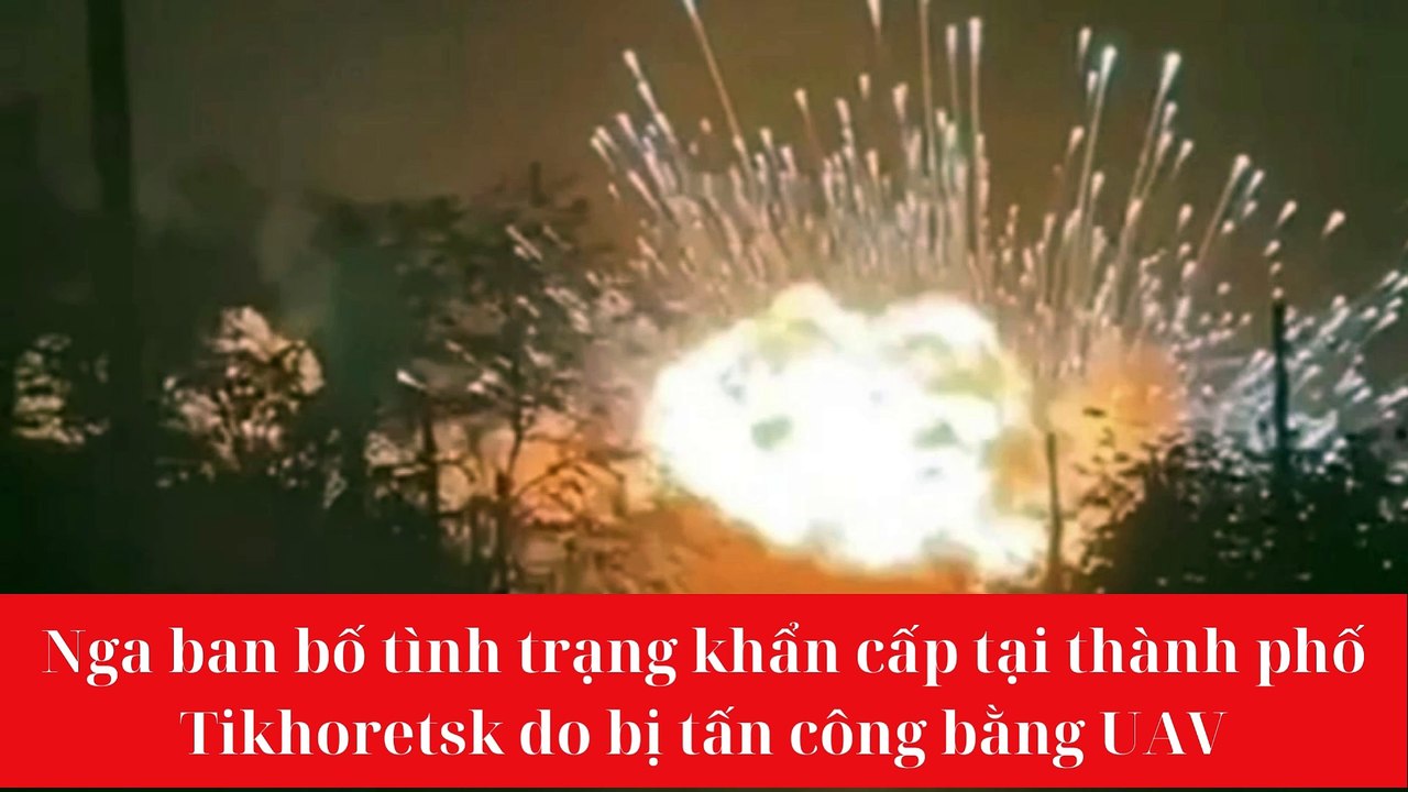 Nga ban bố tình trạng khẩn cấp tại thành phố Tikhoretsk do bị tấn công bằng UAV