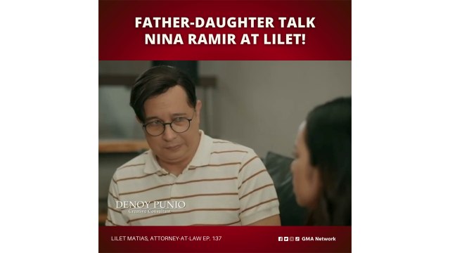 Title: Lilet Matias, Attorney-at-Law: Lilet at Ramir, nagkaroon ng father to daughter talk! (Episode 137)