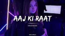 Aaj Ki Raat Full Song (Slowed + Reverb)