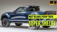 2025 Super Shelby Pickup: The Most Reliable Pickup Truck You Need to Know Before You Buy!